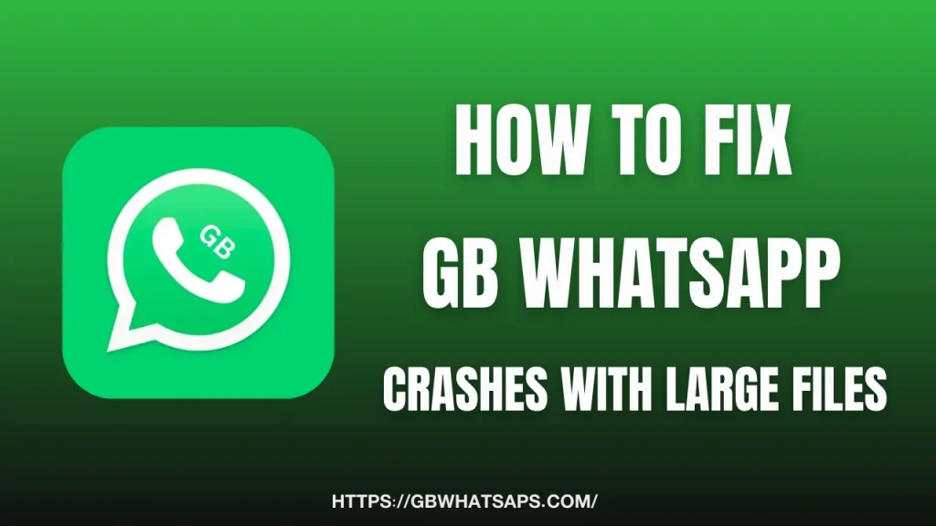 GB Whatsapp fix crashes long file