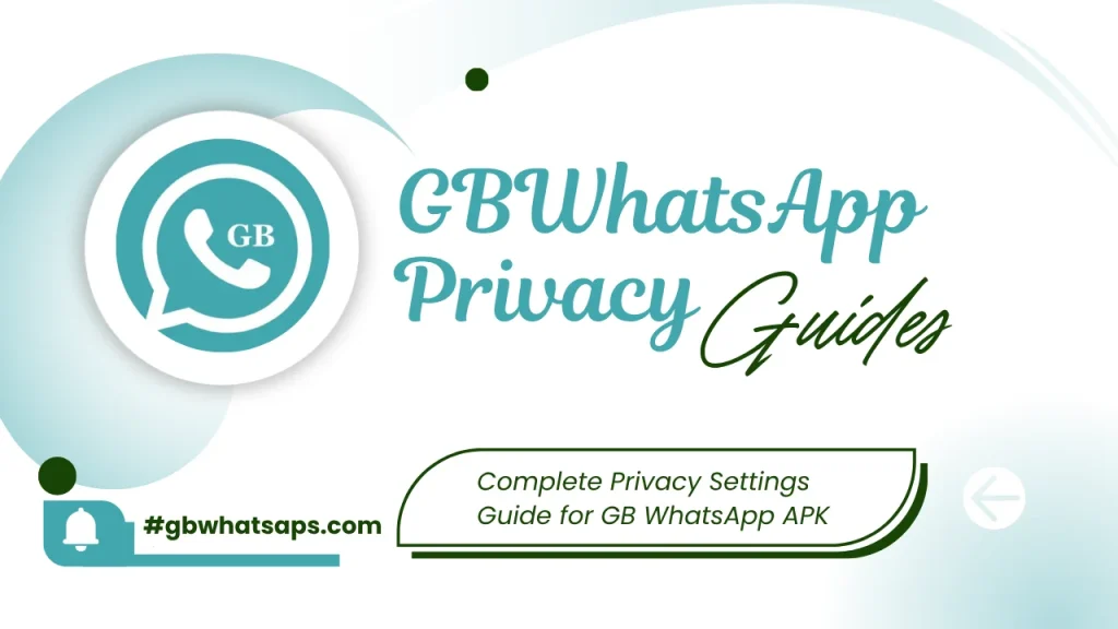 Complete Privacy Guide for GB WhatsApp APK