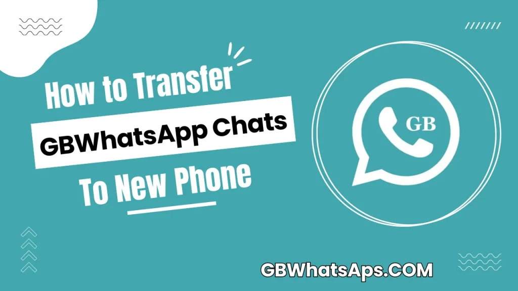 How to Transfer GB WhatsApp Chats to New Phone